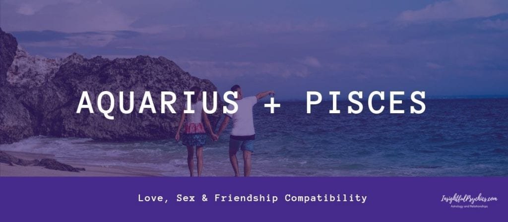 Aquarius And Pisces Compatibility Sex Love And Friendship