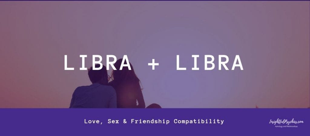 Libra And Libra Compatibility Sex Love And Friendship 9925