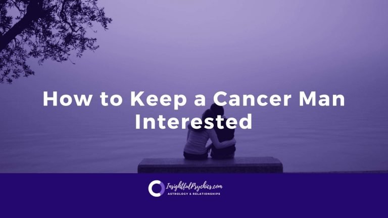 How to Keep a cancer Man Interested