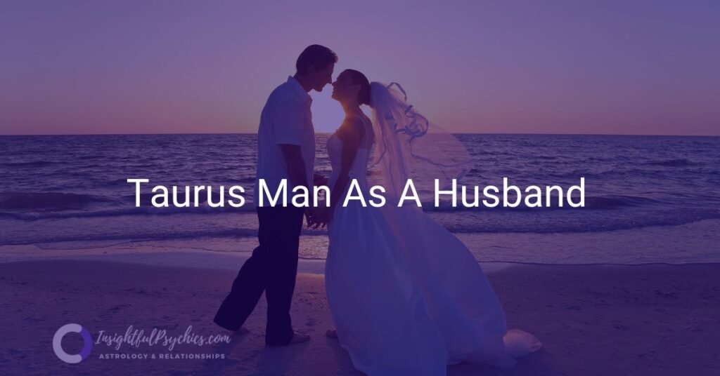 taurus man as a husband with his wife on the beach at sunset.